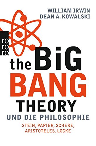  - The Big Bang Theory und die Philosophie: Stein, Papier, Schere, Aristoteles, Locke