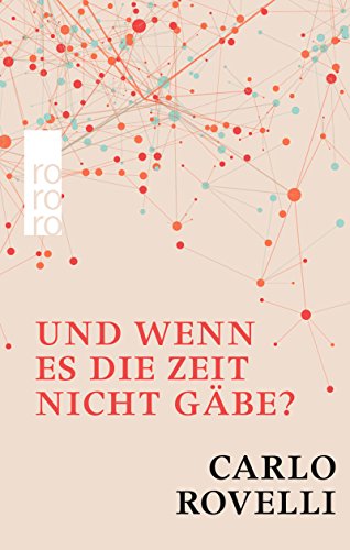 Rovelli, Carlo - Und wenn es die Zeit nicht gäbe?: Meine Suche nach den Grundlagen des Universums