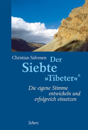  - Der Siebte »Tibeter«®: Die eigene Stimme entwickeln und erfolgreich einsetzen