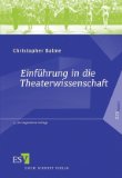  - Theaterwissenschaft: Eine Einführung in die Grundlagen des Fachs