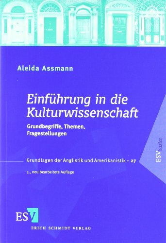  - Einführung in die Kulturwissenschaft: Grundbegriffe, Themen, Fragestellungen