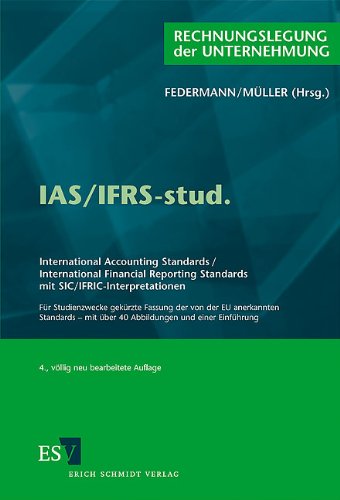  - IAS/IFRS-stud.: International Accounting Standards / International Financial Reporting Standards mit SIC/IFRIC-Interpretationen  Für Studienzwecke ... mit über 40 Abbildungen und einer Einführung