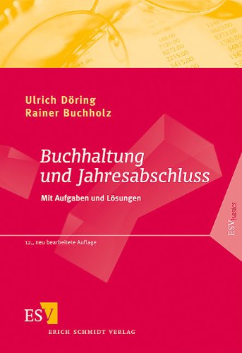  - Buchhaltung und Jahresabschluss: Mit Aufgaben und Lösungen