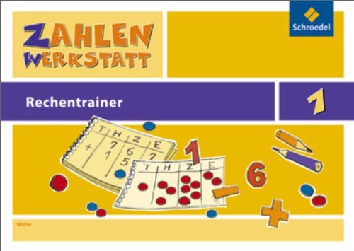  - Zahlenwerkstatt 1. Rechentrainer - Ausgabe 2009