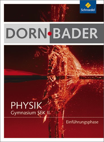  - Dorn / Bader Physik SII - Einführungsphase für Hessen und Nordrhein-Westfalen Ausgabe 2010: Schülerband Einführungsphase: Mechanik + Wärmelehre