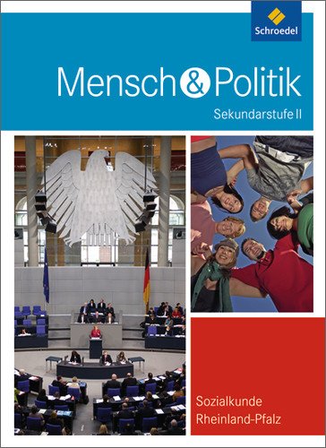  - Mensch und Politik SII: Mensch und Politik. Schülerband. Rheinland-Pfalz: Ausgabe 2010