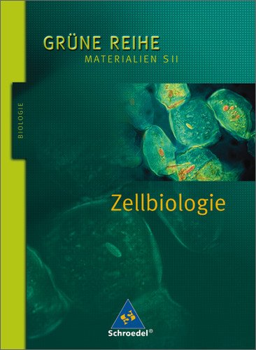  - Grüne Reihe. Materialien für den Sekundarbereich II - Ausgabe 2004: Grüne Reihe. Zellbiologie: Materialien S II