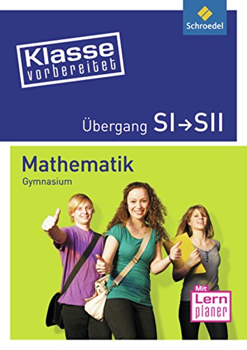  - Klasse vorbereitet - Gymnasium: Übergang SI / SII Mathematik