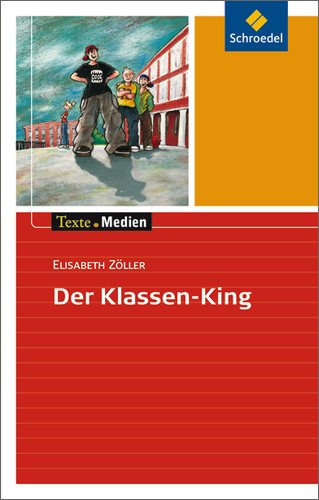  - Texte.Medien: Elisabeth Zöller: Der Klassen-King: Textausgabe mit Materialien: Textausgabe mit Materialteil