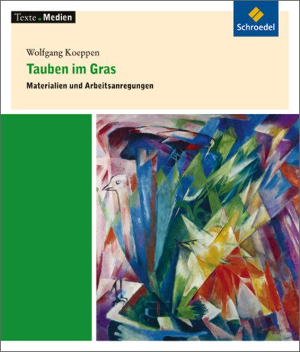  - Texte.Medien: Wolfgang Koeppen: Tauben im Gras: Materialien und Arbeitsanregungen