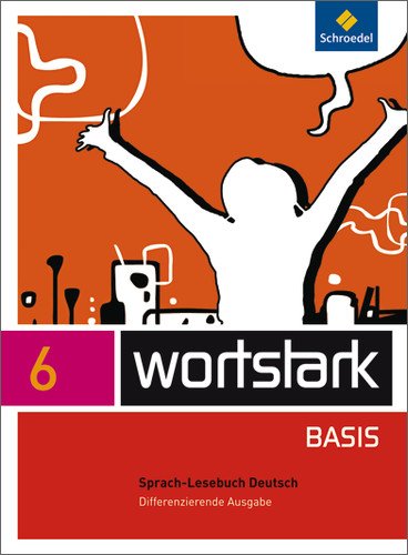  - wortstark Basis - Differenzierende Allgemeine Ausgabe 2012: SprachLeseBuch 6