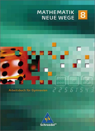  - Mathematik Neue Wege SI - Ausgabe 2007 für Nordrhein-Westfalen und Schleswig-Holstein: Arbeitsbuch 8: passend zum Kernlehrplan G8 2007