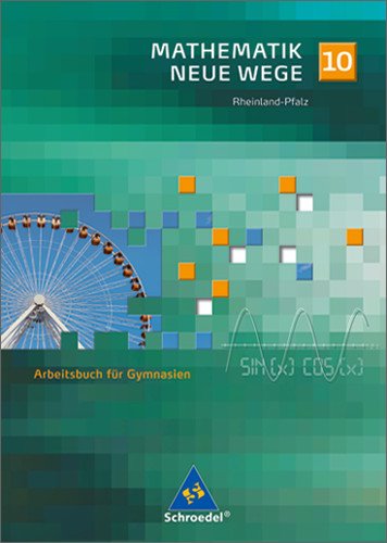  - Mathematik Neue Wege - Ein Arbeitsbuch für Gymnasium - Ausgabe 2005: Mathematik Neue Wege 10. Arbeitsbuch. Gymnasium. Rheinland-Pfalz