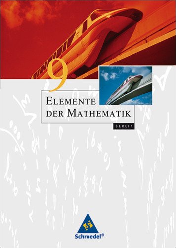 Schroedel Verlag - Elemente der Mathematik - Ausgabe 2004 für die SI: Elemente der Mathematik 9. Schülerband. Berlin: Für die Sekundarstufe 1