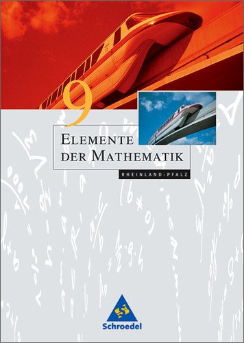  - Elemente der Mathematik - Ausgabe 2004 für die SI: Elemente der Mathematik 9. Schülerband. Sekundarstufe 1. Rheinland-Pfalz: Ausgabe 2005. passgenau zum neuen Lehrplan