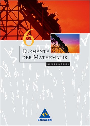 Schroedel - Elemente der Mathematik - Ausgabe 2004 für die SI: Elemente der Mathematik 6. Schülerband. Niedersachsen. Neubearbeitung: Gymnasium