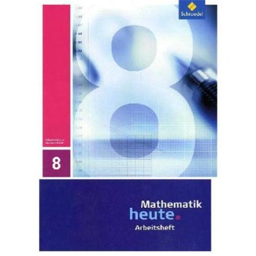  - Mathematik heute - Ausgabe 2009 für Sachsen-Anhalt: Arbeitsheft 8