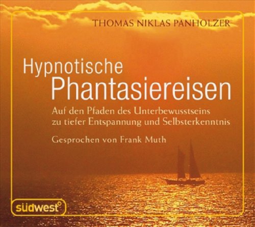  - Hypnotische Phantasiereisen CD: Auf den Pfaden des Unterbewusstseins zu tiefer Entspannung und Selbsterkenntnis