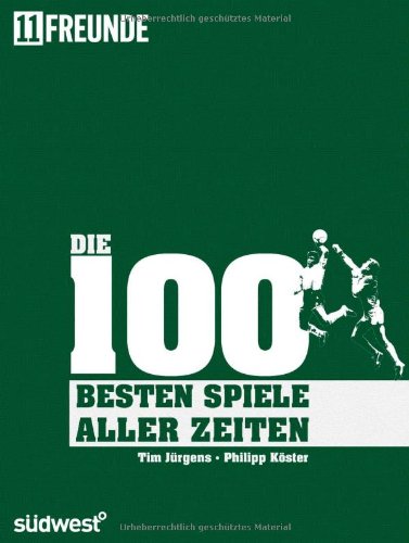  - Die 100 besten (Fußball-)Spiele aller Zeiten