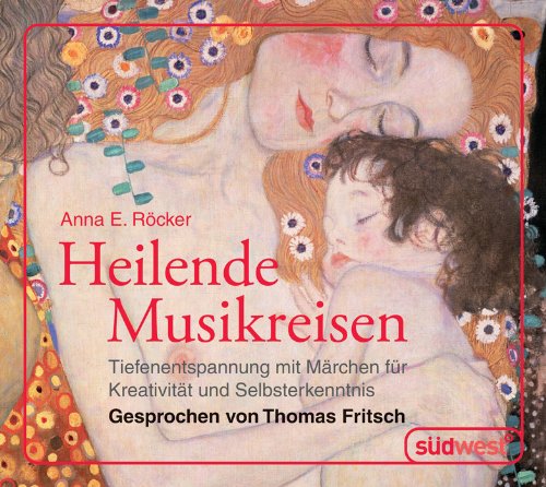  - Heilende Musikreisen - CD: Tiefenentspannung mit Märchen für Kreativität und Selbsterkenntnis