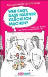  - Wer sagt, dass Kinder glücklich machen?: Von Vätern und Müttern am Rande des Nervenzusammenbruchs - Mit Illustrationen von Til Mette -