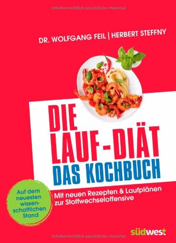  - Die Lauf-Diät - Das Kochbuch: Mit neuen Rezepten & Laufplänen zur Stoffwechseloffensive