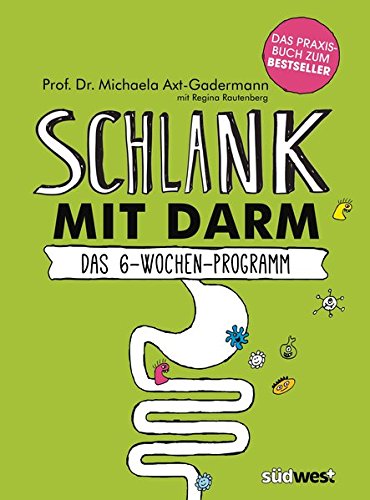  - Schlank mit Darm: Das 6-Wochen-Programm. Das Praxisbuch