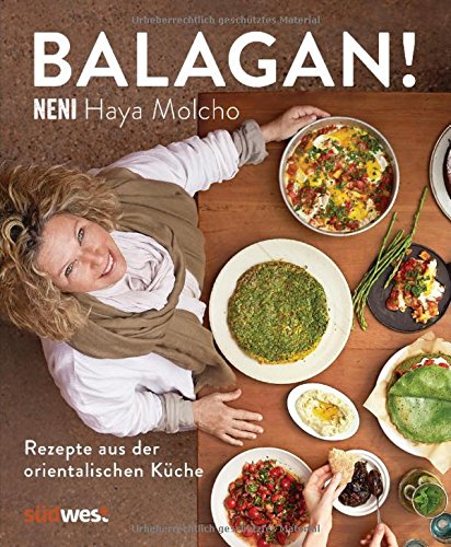  - Balagan!: Rezepte aus der orientalischen Küche - by NENI - Über 80 Gerichte wie Shakshuka, Hummus, Falafel, Kebab, Mezze, Tajine und mehr