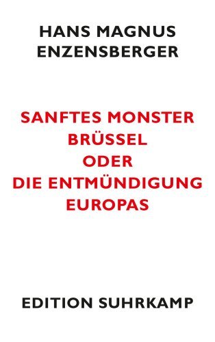  - Sanftes Monster Brüssel oder Die Entmündigung Europas (edition suhrkamp)