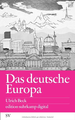  - Das deutsche Europa: Neue Machtlandschaften im Zeichen der Krise