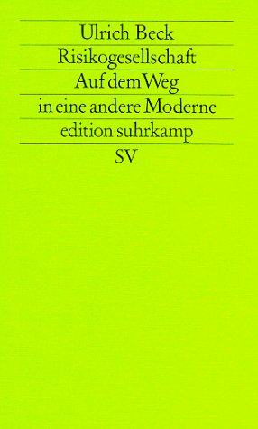  - Risikogesellschaft. Auf dem Weg in eine andere Moderne