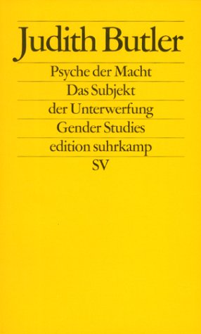 Butler , Judith - Psyche der Macht: Das Subjekt der Unterwerfung