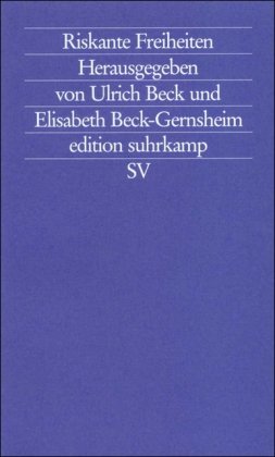  - Riskante Freiheiten: Individualisierung in modernen Gesellschaften (edition suhrkamp)