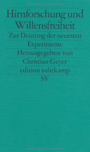  - Hirnforschung und Willensfreiheit: Zur Deutung der neuesten Experimente (edition suhrkamp)