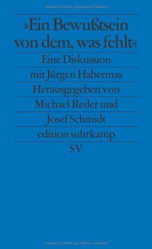  - Ein Bewußtsein von dem, was fehlt: Eine Diskussion mit Jürgen Habermas (edition suhrkamp)