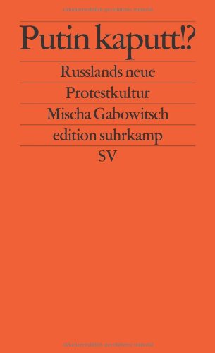  - Putin kaputt!?: Russlands neue Protestkultur (edition suhrkamp)