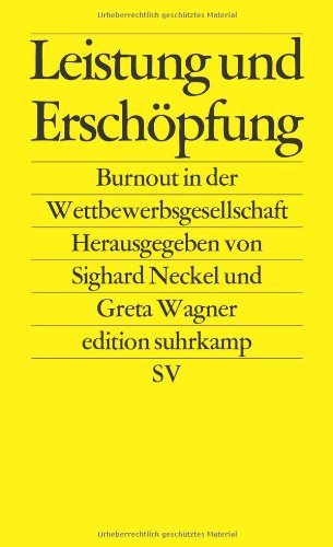  - Leistung und Erschöpfung: Burnout in der Wettbewerbsgesellschaft (edition suhrkamp)