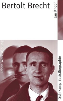  - Bertolt Brecht: Leben Werk Wirkung (Suhrkamp BasisBiographien)