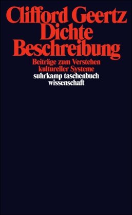  - Dichte Beschreibung: Beiträge zum Verstehen kultureller Systeme (suhrkamp taschenbuch wissenschaft)