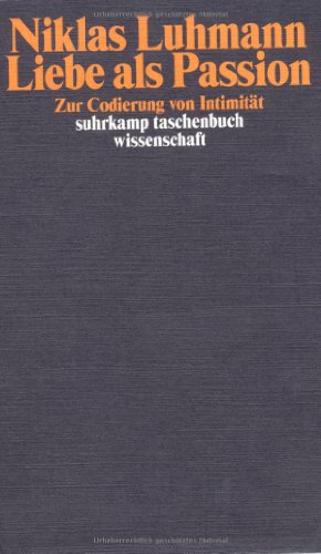  - Liebe als Passion: Zur Codierung von Intimität (suhrkamp taschenbuch wissenschaft)