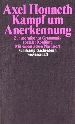  - Kampf um Anerkennung: Zur moralischen Grammatik sozialer Konflikte (suhrkamp taschenbuch wissenschaft)