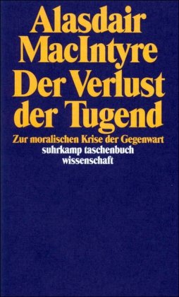  - Der Verlust der Tugend: Zur moralischen Krise der Gegenwart (suhrkamp taschenbuch wissenschaft)