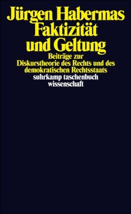  - Faktizität und Geltung: Beiträge zur Diskurstheorie des Rechts und des demokratischen Rechtsstaats