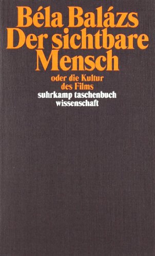  - Der sichtbare Mensch oder die Kultur des Films (suhrkamp taschenbuch wissenschaft)