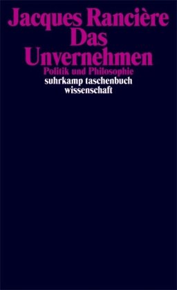  - Das Unvernehmen: Politik und Philosophie (suhrkamp taschenbuch wissenschaft)