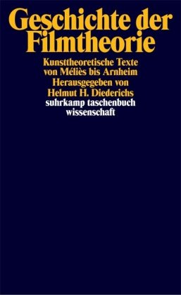  - Geschichte der Filmtheorie: Kunsttheoretische Texte von Méliès bis Arnheim: Kunsttheoretische Texte von Melies bis Arnheim (suhrkamp taschenbuch wissenschaft)