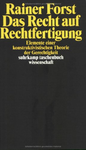  - Das Recht auf Rechtfertigung: Elemente einer konstruktivistischen Theorie der Gerechtigkeit (suhrkamp taschenbuch wissenschaft)