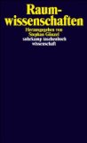  - Räume, Orte, Grenzen: Auf dem Weg zu einer Soziologie des Raums (suhrkamp taschenbuch wissenschaft)