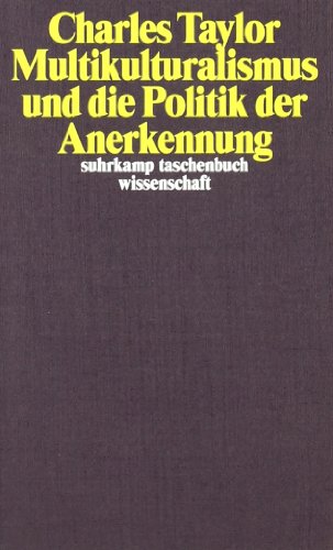  - Multikulturalismus und die Politik der Anerkennung (suhrkamp taschenbuch wissenschaft)