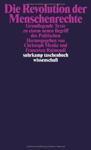  - Die Revolution der Menschenrechte: Grundlegende Texte zu einem neuen Begriff des Politischen (suhrkamp taschenbuch wissenschaft)